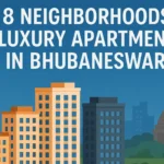 Top 8 Neighborhoods for Luxury Apartment in Bhubaneswar