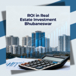 How to Calculate ROI on Real Estate Investment in India (Bhubaneswar Case Studies)